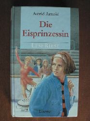 Arnold, Astrid  Die Eisprinzessin. 