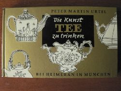 Peter Martin Urtel  Die Kunst Tee zu trinken 