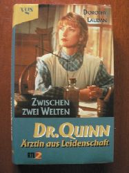 Dorothy Laudan/Dorothee Haentjes (bersetz.)  Dr. Quinn, rztin aus Leidenschaft. Zwischen zwei Welten. 