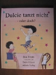Stops, Sue / Gliori, Debi (Illustr.)/Schindler, Nina (bersetz.)  Dulcie tanzt nicht - oder doch? 