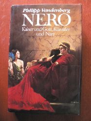 Philipp Vandenberg  Nero, Kaiser und Gott, Knstler und Narr 