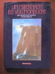 Morgenstern / Poe / Twain / Grimm / Busch / Hoffmann / Dickens / Preuler u.a /Gisela Kullowatz (Illustr.)  Um Mitternacht bei Vollmondlicht - ein gespenstisches Vergngen 