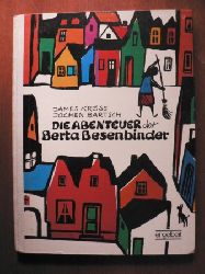 Jochen Bartsch/James Krss (Verse)  Die Abenteuer der Berta Besenbinder. Ein lehrreiches Bilderbuch 