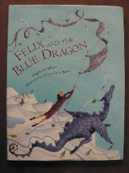 McAllister, Angela/Smith, Mary Claire (Illustr.)  Felix and the Blue Dragon 