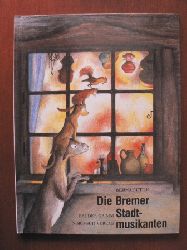 Bernadette/ Grimm, Jacob/Grimm, Wilhelm  Die Bremer Stadtmusikanten 
