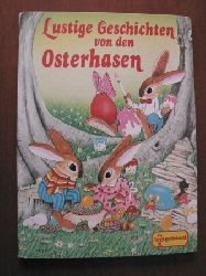 Gisela Fischer (Text)/Wolfgang Schleicher (Idee)/Frank Smith (Illustr.)  Lustige Geschichten von den Osterhasen 