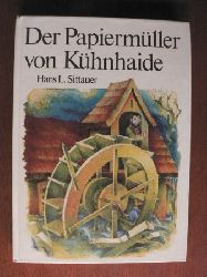Hans L. Sittauer (Text)/Dieter Heidenreich (Illustr.)  Der Papiermller von Khnhaide 