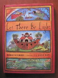 Jane Ray (Illustr.)  Let there be light. Bible Stories 