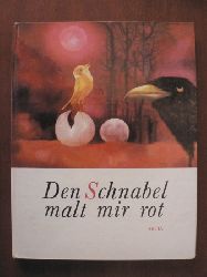 Ota Janecek (Illustr.)/Frantisek Nepil (Text)/Wolf. B. Oerter (bersetz.)  Den Schnabel malt mir rot 