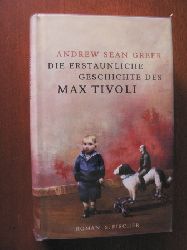 Greer, Andrew Sean/Strtling, Uda (bersetz.)  Die erstaunliche Geschichte des Max Tivoli 
