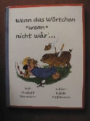 Rudolf Neumann (Text)/Hilde Hoffmann (Illustr.)  Wenn das Wrtchen wenn nicht wr... 