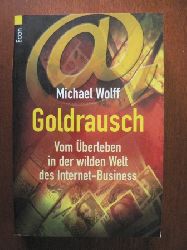 Wolff, Michael/Gatter, Nikolaus (bersetz.)  Goldrausch. Vom berleben in der wilden Welt des Internet-Business 