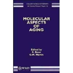 K. Esser/G.M. Martin (Hrsg.)  Molecular Aspects of Aging (Dahlem Workshop Reports; Life Sciences Research Report 56) 