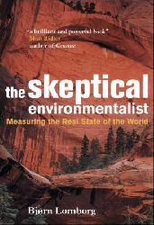 Bjrn Lomborg  The Skeptical Environmentalist. Measuring the Real State of the World 
