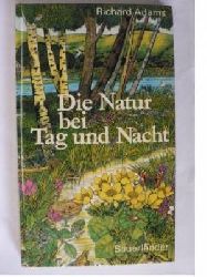 Richard Adams (Autor), Max Hooper (Autor), David A. Goddard (Autor)  Die Natur bei Tag und Nacht. 