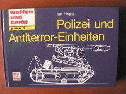 Hogg, Ian/Hutchins, Ray (Illustr.)/Rosenberger, Manfred (bersetz.)  Waffen und Gert, Band 5: Polizei und Antiterror-Einheiten 