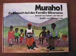 Kathrin Lutz-Marxer (Illustr.)/Christoph Lutz (Text)  Muraho! Zu Besuch bei der Familie Sibomana 