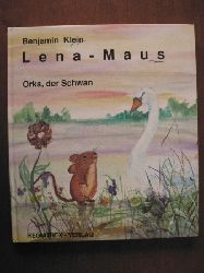 Klein, Benjamin/Rast, Hans-Peter (Illustr.)  Lena-Maus - Orka der Schwan 