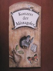 Ehrhardt, Monika (Text)/Lakomy, Reinhardt (Musik)/ Last, Gabriele (Illustr.)  Konzert der Mittagsfee - Ein musikalisches Kinderbuch 
