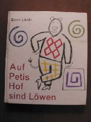 Ervin Lzr (Text)/Lszl Rber (Illustr.)/Ita Szent-Ivnyi (bersetz.)  Auf Petis Hof sind Lwen 