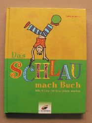 Schneider, Sylvia  Das Schlau-mach-Buch. Wie Kinder fit frs Leben werden 