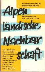 Cube, Walter von (Hrsg.)  Alpenlndische Nachbarschaft - Mit Beitrgen von: Walter von Cube, Carl J. Burckhardt, Jean R. von Salis, Remigius Netzer, Pater Mario von Galli, Marina Thudichum, Maria Kirchgener, Werner Wollenberger, Heimito von Doderer, Friedirch Heer, Alexander Lern 