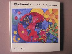 Anna Maria Rensing (Text)/Ursula Meyer (Illustr.)  Mrchenwelt - Phantasievolle Geschichten fr Gro und Klein 