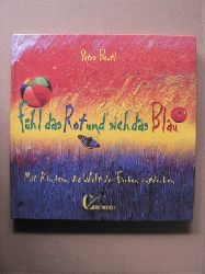 Beutl, Petra  Fhl das Rot und sieh das Blau! Mit Kindern die Welt der Farben entdecken 