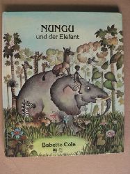 Babette Cole  Nungu und der Elefant - Ein afrikanisches Mrchen 