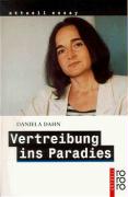 Dahn, Daniela  Vertreibung ins Paradies. Unzeitgeme Texte zur Zeit. 