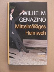 Genazino, Wilhelm  Mittelmiges Heimweh 