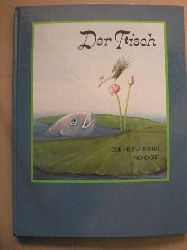 Beisert, Heide Helene  Der Fisch - Die Geschichte vom Fisch im schmutzigen Wasser, die diesmal noch ein gutes Ende nimmt. 