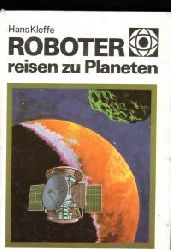 Hans Kleffe  Roboter reisen zu Planeten 