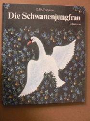 Fromm, Lilo (Illustr.)/Michels, Tilde  Die Schwanenjungfrau - Ein amerikanisches Mrchen 
