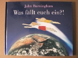 Burningham, John/Inhauser, Rolf (bersetz.)  Was fllt euch ein?! 