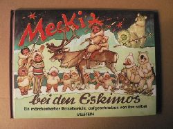 Rhein, Eduard/Petersen, Wilhelm (Illustr.)  Mecki bei den Eskimos. Sein dritter mrchenhafter Reisebericht, aufgeschrieben von ihm selbst 