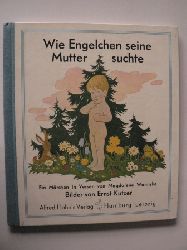 Magdalena Wannske (Verse)/Ernst Kutzer (Illustr.)  Wie Engelchen seine Mutter suchte. Ein Mrchen 