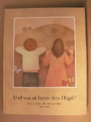 Ekker, Ernst A./Heyduck-Huth, Hilde (Illustr.)  Und was ist hinter dem Hgel? 