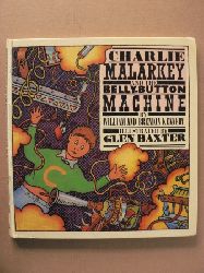 William & Brendan Kennedy/Glen Baxter (Illustr.)  Charlie Malarkey and the Belly-Button Machine 