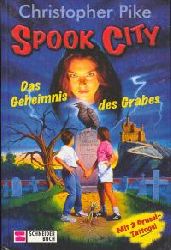 Pike, Christopher  Spook City 01. Das Geheimnis des Grabes. (Ab 10 J.). 