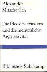 Alexander Mitscherlich  Die Idee des Friedens und die menschliche Aggressivitt 