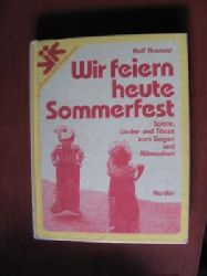 Krenzer, Rolf  Wir feiern heute Sommerfest. Spiele, Lieder und Tnze zum Singen und Mitmachen. 