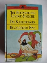   Till Eulenspiegels lustige Streiche / Die Schildbrger / Huckleberry Finn. 