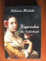 Michle, Rebecca  Kapriolen des Schicksals. Roman 
