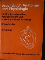 Erica Jecklin  Arbeitsbuch Anatomie und Physiologie fr Krankenschwestern, Krankenpflegern und andere Medizinalfachberufe 