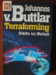 Buttlar, Johannes von  Terraforming. Stdte im Weltall. 
