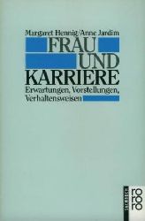 Margaret Hennig/Anne jardim  Frau und Karriere. Erwartungen, Vorstellungen, Verhaltensweisen 