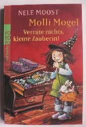 Moost, Nele/Vlker, Kerstin  Molli Mogel. Verrate nichts, kleine Zauberin! 