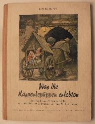 Lotte Huwe/Hans Wolff von Ponickau  Was die Kasperlpuppen erlebten. Eine wundersame Mrchengeschichte 