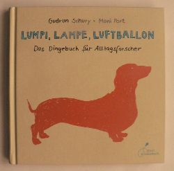 Schury, Gudrun/Port, Moni  Lumpi, Lampe, Luftballon - Das Dingebuch fr Alltagsforscher 